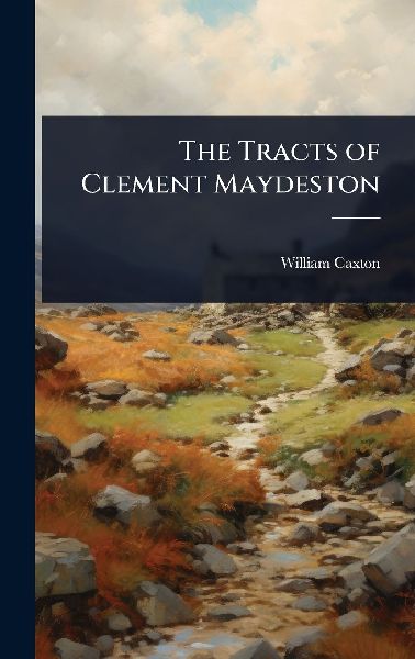 The Tracts of Clement Maydeston