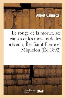 Le Rouge de la Morue, Ses Causes Et Les Moyens de Les Préveni...