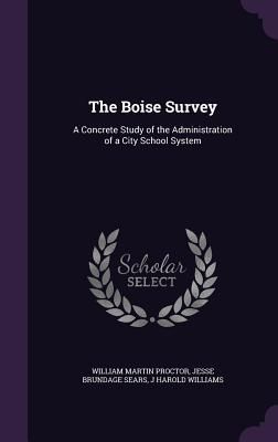 The Boise Survey: A Concrete Study of the Administration of a ...
