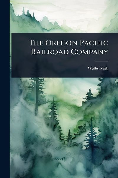 The Oregon Pacific Railroad Company