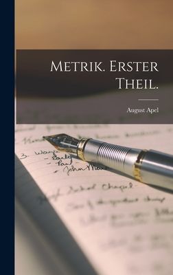 Metrik. Erster Theil.