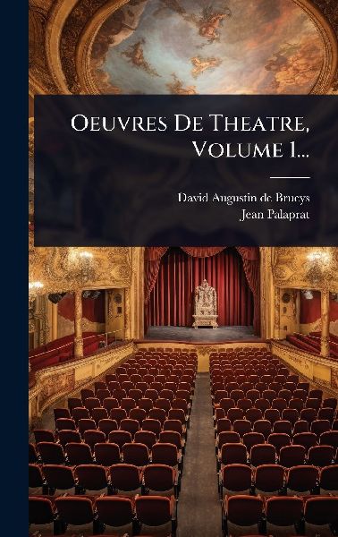 Oeuvres De Theatre, Volume 1...