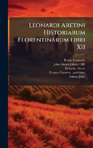 Leonardi Aretini Historiarum Florentinarum libri XII