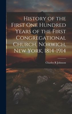 History of the First One Hundred Years of the First Congregati...