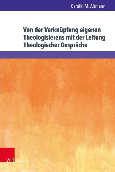 Von der Verknüpfung eigenen Theologisierens mit der Leitung T...