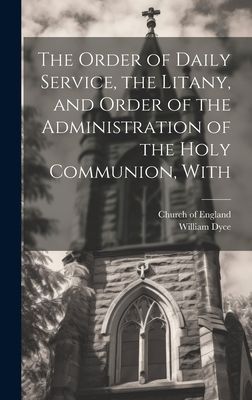 The Order of Daily Service, the Litany, and Order of the Admin...
