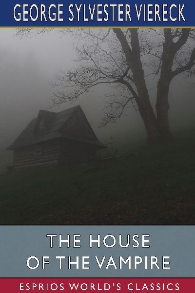 The House of the Vampire (Esprios Classics)