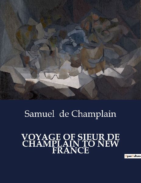 VOYAGE OF SIEUR DE CHAMPLAIN TO NEW FRANCE