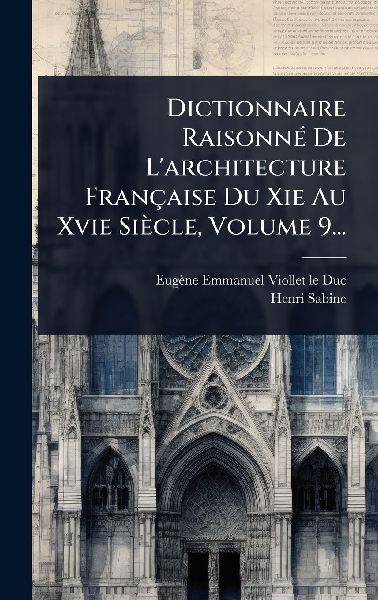 Dictionnaire RaisonnÃ(c) De L'architecture Française Du...