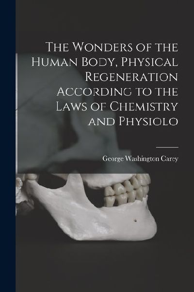 The Wonders of the Human Body, Physical Regeneration According...