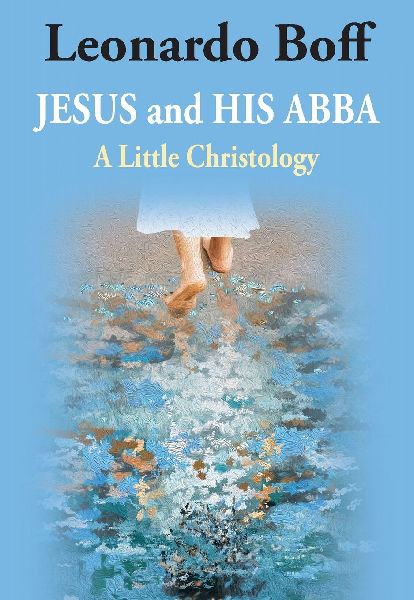 Jesus and His Abba: A Little Christology