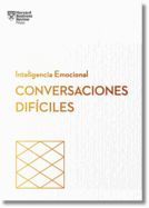 Conversaciones Difíciles. Serie Inteligencia Emocional HBR (Having Difficult Conversations Spanish Edition)