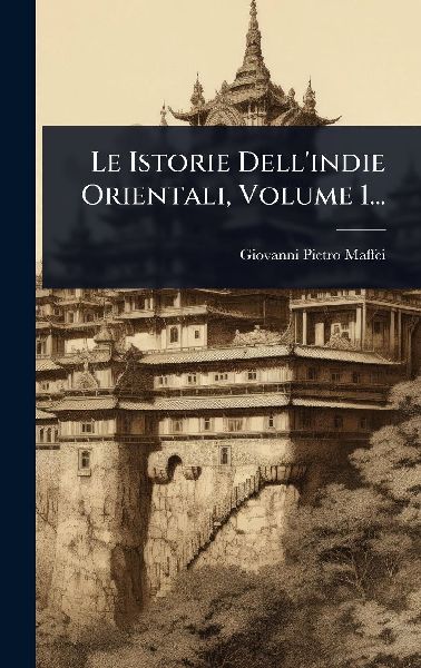 Le Istorie Dell'indie Orientali, Volume 1...
