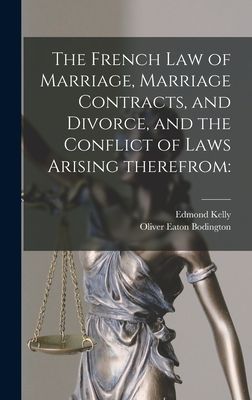 The French Law of Marriage, Marriage Contracts, and Divorce, a...