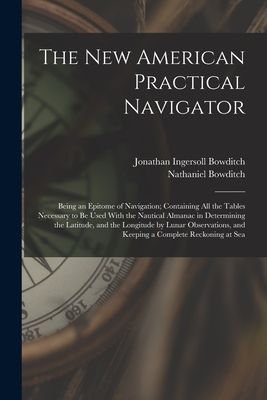 The New American Practical Navigator: Being an Epitome of Navi...