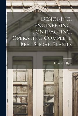 Designing, Engineering, Contracting, Operating Complete Beet S...