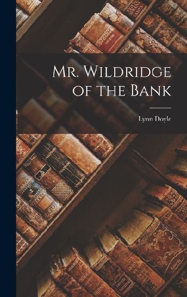 Mr. Wildridge of the Bank