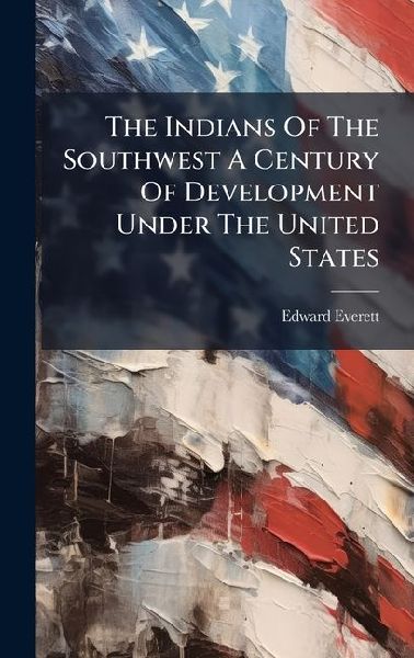 The Indians Of The Southwest A Century Of Development Under Th...
