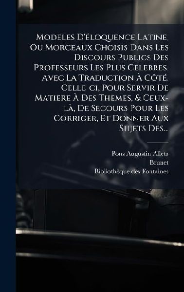 Modeles D'Ã(c)loquence Latine, Ou Morceaux Choisis Dans ...