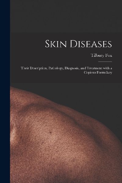 Skin Diseases [electronic Resource]: Their Description, Pathol...