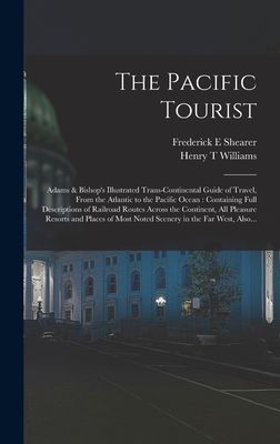 The Pacific Tourist: Adams & Bishop's Illustrated Tra...