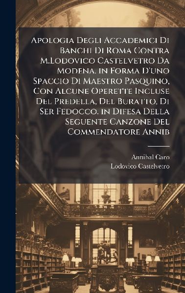 Apologia Degli Accademici Di Banchi Di Roma Contra M.Lodovico ...