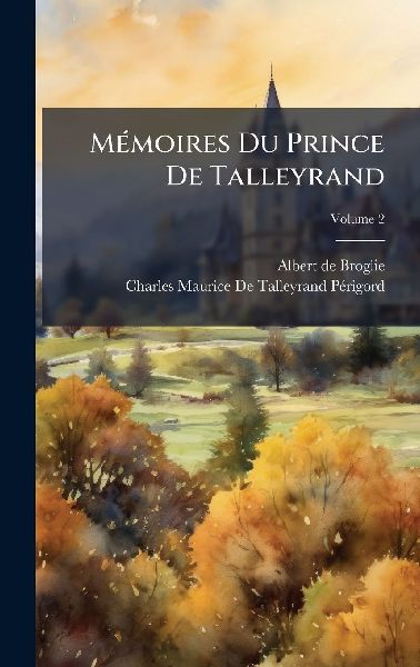 MÃ(c)moires Du Prince De Talleyrand