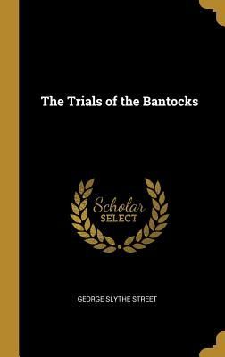 The Trials of the Bantocks