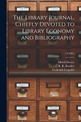 The Library Journal, Chiefly Devoted to Library Economy and Bi...