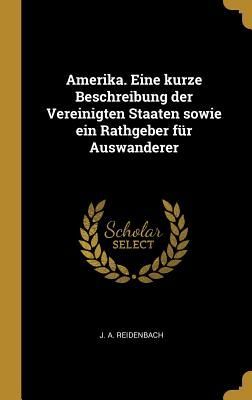 Amerika. Eine Kurze Beschreibung Der Vereinigten Staaten Sowie...