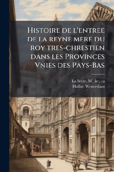 Histoire de l'entree de la reyne mere du roy tres-chresti...