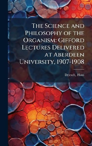 The Science and Philosophy of the Organism