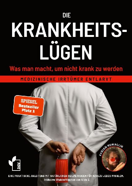 Die Krankheitslügen - Was man macht, um nicht krank zu werden.