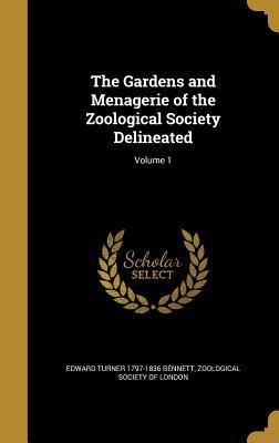 The Gardens and Menagerie of the Zoological Society Delineated...