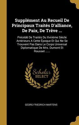 Supplément Au Recueil De Principaux Traités D'alliance,...