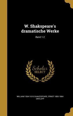 W. Shakspeare's dramatische Werke; Band 1-2