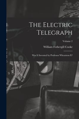 The Electric Telegraph: Was It Invented by Professor Wheatston...