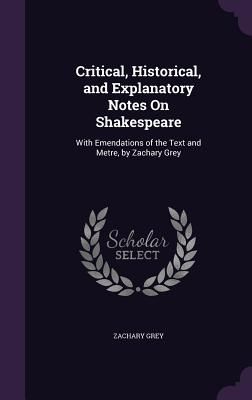 Critical, Historical, and Explanatory Notes On Shakespeare: Wi...