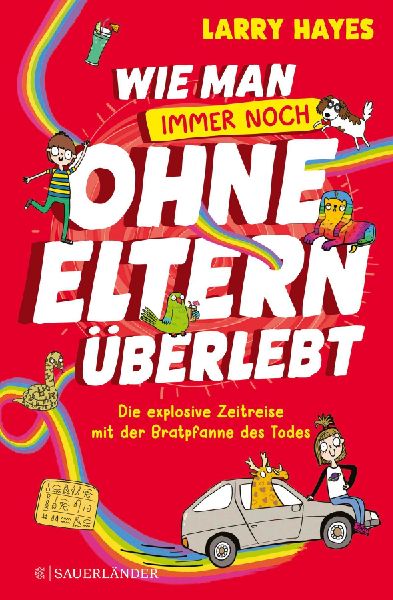 Wie man ohne Eltern überlebt - immer noch! Die explosive Zeit...