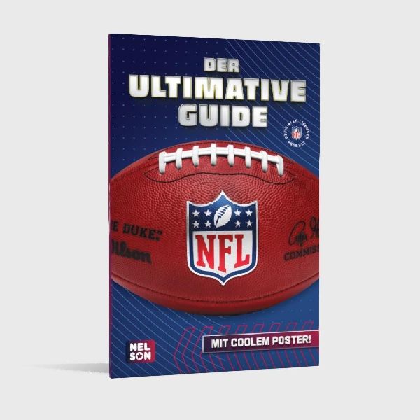 NFL - Der ultimative Guide: Die wichtigsten Infos, Regeln und Fakten über American Football und die National Football League