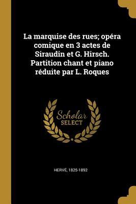 La marquise des rues; opéra comique en 3 actes de Siraudin et...