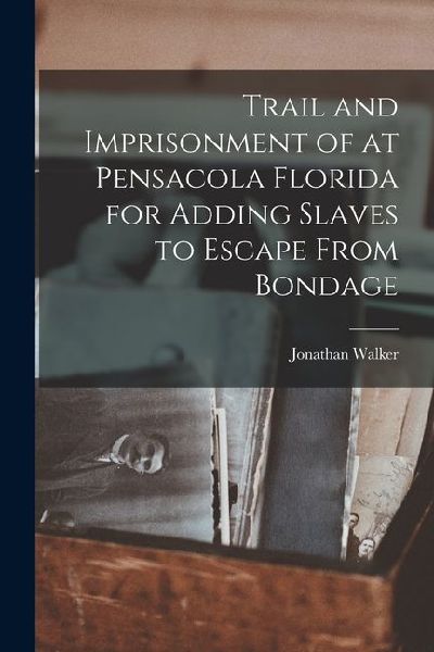 Trail and Imprisonment of at Pensacola Florida for Adding Slav...