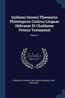 Guiliemi Gesenii Thesaurus Philologicus Criticus Linguae Hebra...