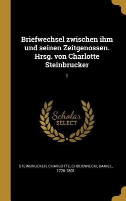 Briefwechsel Zwischen Ihm Und Seinen Zeitgenossen. Hrsg. Von C...