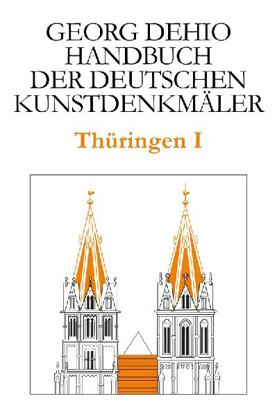 Dehio - Handbuch der deutschen Kunstdenkmäler / Thüringen I
