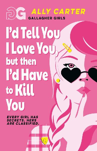 Gallagher Girls: I''d Tell You I Love You, but then ...