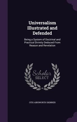 Universalism Illustrated and Defended