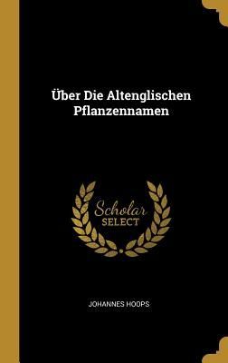 Über Die Altenglischen Pflanzennamen