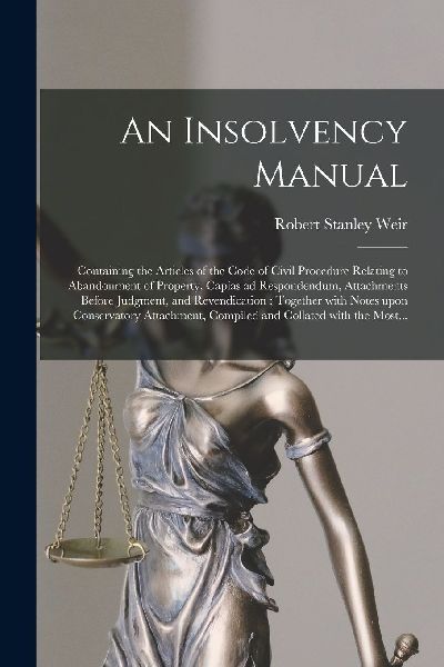 An Insolvency Manual [microform]: Containing the Articles of t...