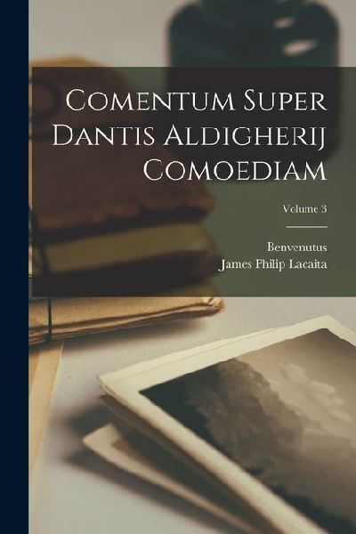 Comentum Super Dantis Aldigherij Comoediam; Volume 3